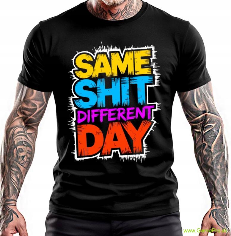 Same Shit Different Day (tričko)