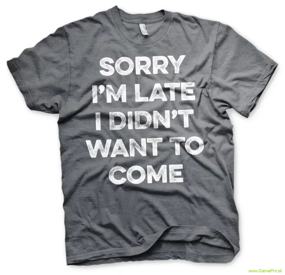 Sorry Im Late (T-Shirt)
