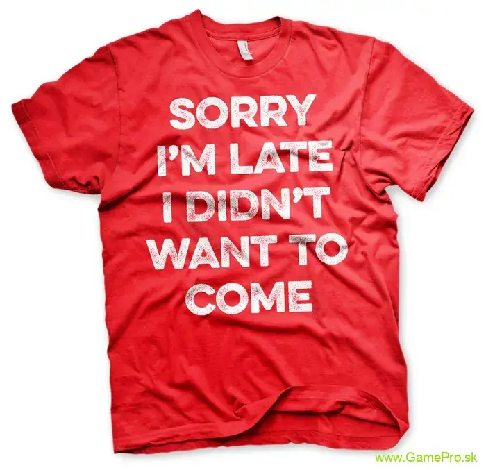 Sorry Im Late (T-Shirt)