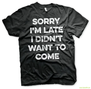 Sorry Im Late (T-Shirt)