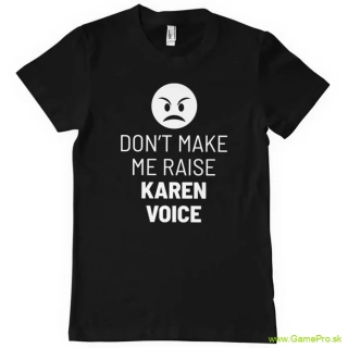 Dont Make Me Raise Karen Voice (T-Shirt)