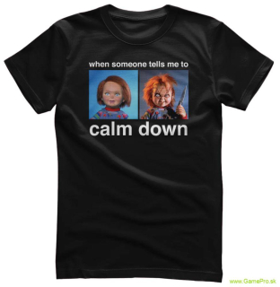 Chucky - When Someone Tells Me To Calm Down (tričko)