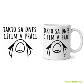 Takto sa dnes cítim v práci (hrnček)