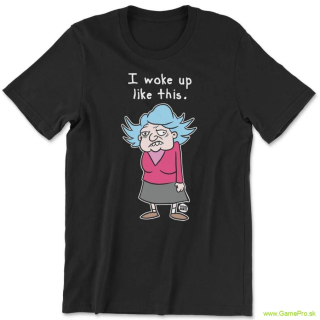 Todd Art - I Woke Up Like This (tričko)